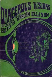 Dangerous Visions, edited by Harlan Ellison in 1967